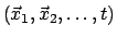 $( \vec{x}_1 , \vec{x}_2 , \ldots ,t) $